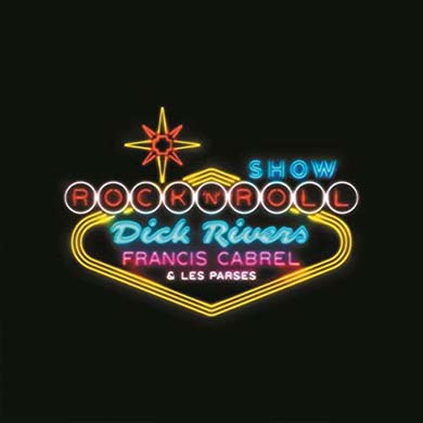 Dick Rivers, Francis Cabrel et Les Parses Rockn'Roll Show